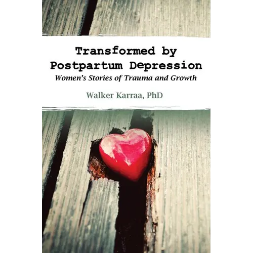 Transformed by Postpartum Depression: Women's Stories of Trauma and Growth