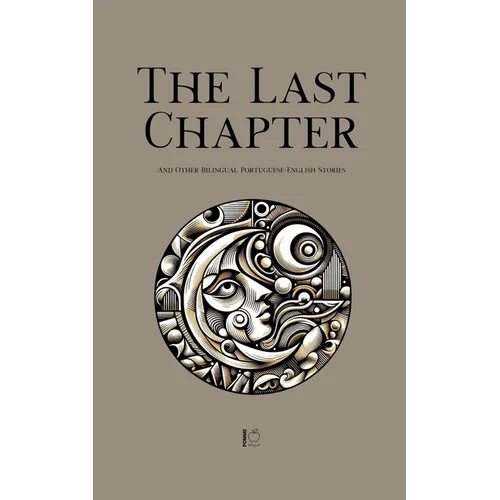 The Last Chapter And Other Bilingual Portuguese-English Stories