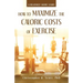 How to Maximize the Caloric Costs of Exercise: A Relatively Short Story