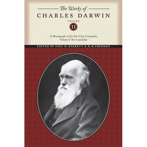 The Works of Charles Darwin, Volume 11: A Monograph of the Sub-Class Cirripedia, Volume I: The Lepadidae