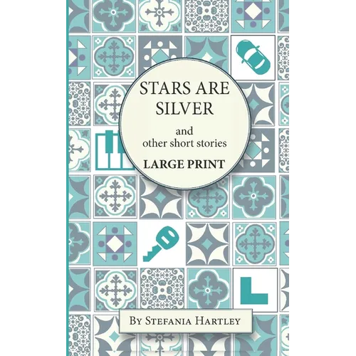 Stars Are Silver: humorous and heartwarming short stories, in Very Large Print