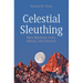 Celestial Sleuthing: More Mysteries in Art, History, and Literature