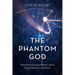 The Phantom God: What Neuroscience Reveals about the Compulsion to Believe