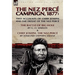 The Nez Perce Campaign, 1877: Two Accounts of Chief Joseph and the Defeat of the Nez Perce-The Battle of Big Hole & Chief Joseph, the Nez Perce