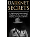 Darknet Secrets: A Beginner's Underground Playbook To The Secrets Of Staying Anonymous Online
