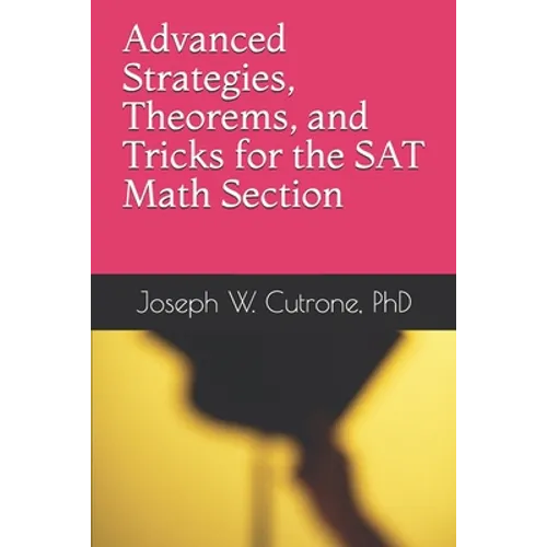 Advanced Strategies, Theorems and Tricks for the Math Section of the SAT