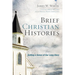 Brief Christian Histories: Getting a Sense of Our Long Story