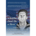 'Charlie, Don't Be a Hero': A Mother's Story of the Extraordinary Life of Her Son, U.S. Navy SEAL Charles Keating IV