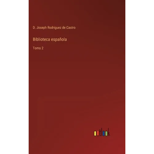 Biblioteca española: Tomo 2