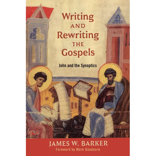 Writing and Rewriting the Gospels: John and the Synoptics