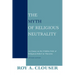 The Myth of Religious Neutrality, Revised Edition: An Essay on the Hidden Role of Religious Belief in Theories