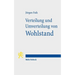 Verteilung Und Umverteilung Von Wohlstand: Bestandsaufnahme Und Folgen Der Sozialen Polarisierung in Deutschland