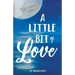 A Little Bit of Love
