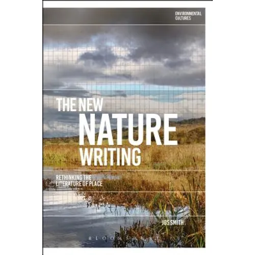 The New Nature Writing: Rethinking the Literature of Place