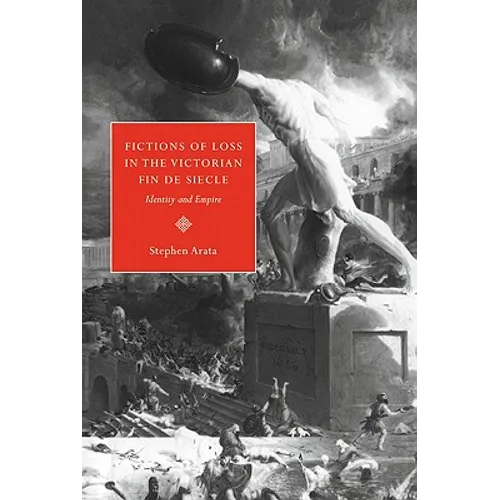 Fictions of Loss in the Victorian Fin de Si Cle: Identity and Empire