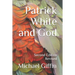Patrick White and God: Second Edition, Revised