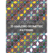 25 Amazing Geometric Patterns: An Adult Coloring Book with Fun, Easy, and Relaxing Coloring Pages (Part3)