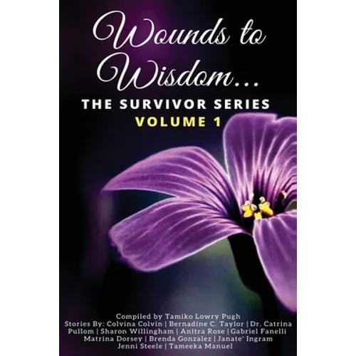 Wounds to Wisdom...The Survivor Series: Volume 1