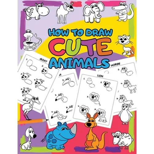 How to Draw Cute Animals: Easy Step by Step Drawing for Kids - 30 Pretty Animals in 5 Simple Steps