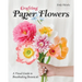 Crafting Paper Flowers: A Visual Guide to Breathtaking Botanicals