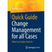 Quick Guide Change Management for All Cases: What Case Studies Teach Us