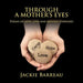 Through a Mother's Eyes: Poems of Love, Loss and Moving Forward