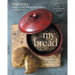 My Bread: The Revolutionary No-Work, No-Knead Method