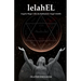 lelahEL: Angelic Magic with the Kabbalistic Angel lelahEL