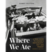 Where We Ate: A Field Guide to Canada's Restaurants, Past and Present