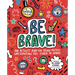 Be Brave!