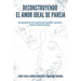 Deconstruyendo el Amor Ideal de Pareja: Una guía práctica e introspectiva para aprender y conocerte desde una relación de pareja