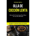 Olla De Cocción Lenta: Recetas de cocina lenta para hacer en casa sin dificultad (Las mejores y deliciosas recetas para personas)