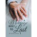 A Marriage Built to Last: (Pre-Marital Curriculum)