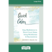 Quick Calm: Easy Meditations to Short-Circuit Stress Using Mindfulness and Neuroscience [Large Print 16 Pt Edition]