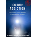 End Every Addiction: Quickly and Easily without Withdrawal or Relapse