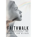 Faithwalk: A Walk from Darkness to Light