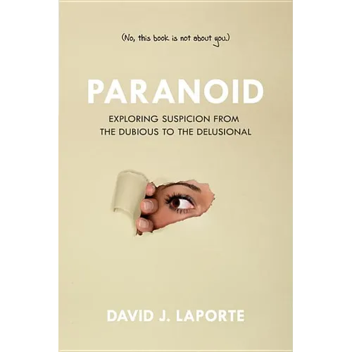 Paranoid: Exploring Suspicion from the Dubious to the Delusional