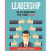 Leadership: The Top 100 Best Ways To Be A Great Leader