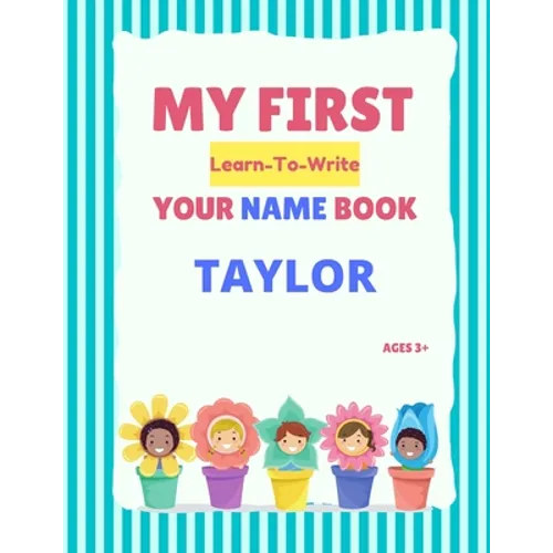 My First Learn-To-Write Your Name Book: Taylor
