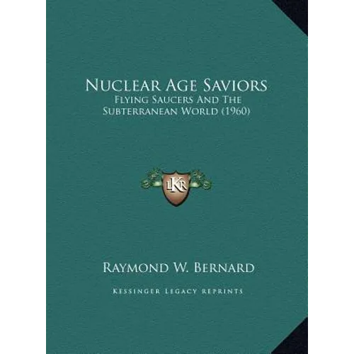 Nuclear Age Saviors: Flying Saucers And The Subterranean World (1960)