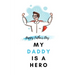 My Daddy Is a Hero: Father's Day Gift from kids Fill In The Blank Story Book Using Prompts