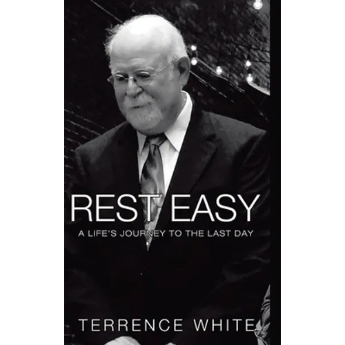 Rest Easy: A Life's Journey to the Last Day