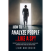 How To Analyze People...Like a Spy: Secret Agent Secrets of Body Language, Distraction and Lie Detection