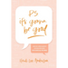 P.S. It's Gonna Be Good: How God's Word Answers Our Questions about Faith, Fear, and All the Things