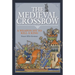 The Medieval Crossbow: A Weapon Fit to Kill a King