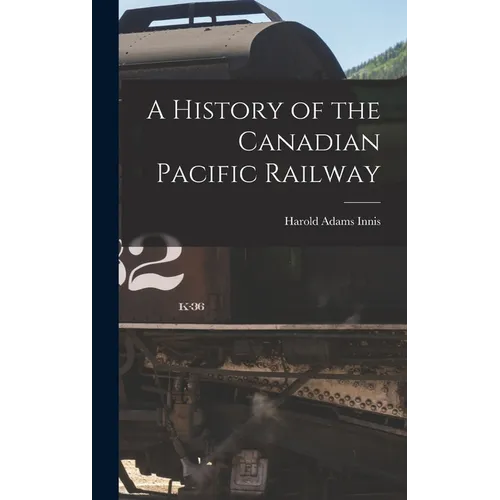 A History of the Canadian Pacific Railway