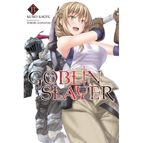 Goblin Slayer, Vol. 13 (Light Novel): Volume 13