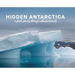 Hidden Antarctica: A Photo Journey Through Untouched Beauty