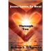 Jesus Loves To Heal Through You: My personal life story of victory over the enemy and how to walk powerfully in God's authority