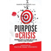 Purpose in Crisis: Uncommon secrets to finding and fulfilling purpose in times of adversity